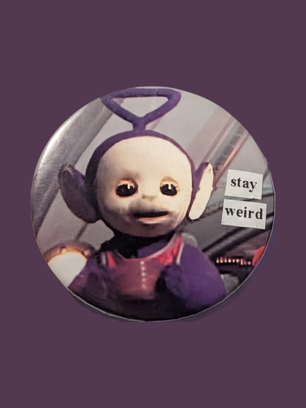 10/$25 Teletubbies Tinky Winky "stay weird" Handmade 2.25" Button